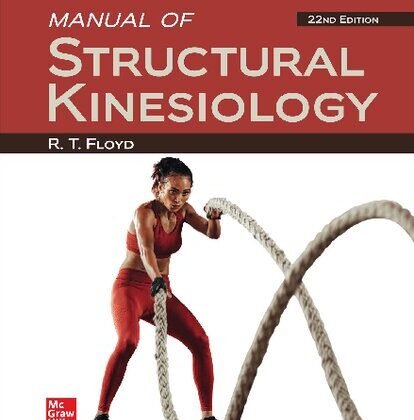 Exploring the 22nd Edition of Floyd’s Manual of Structural Kinesiology: A Comprehensive Review”